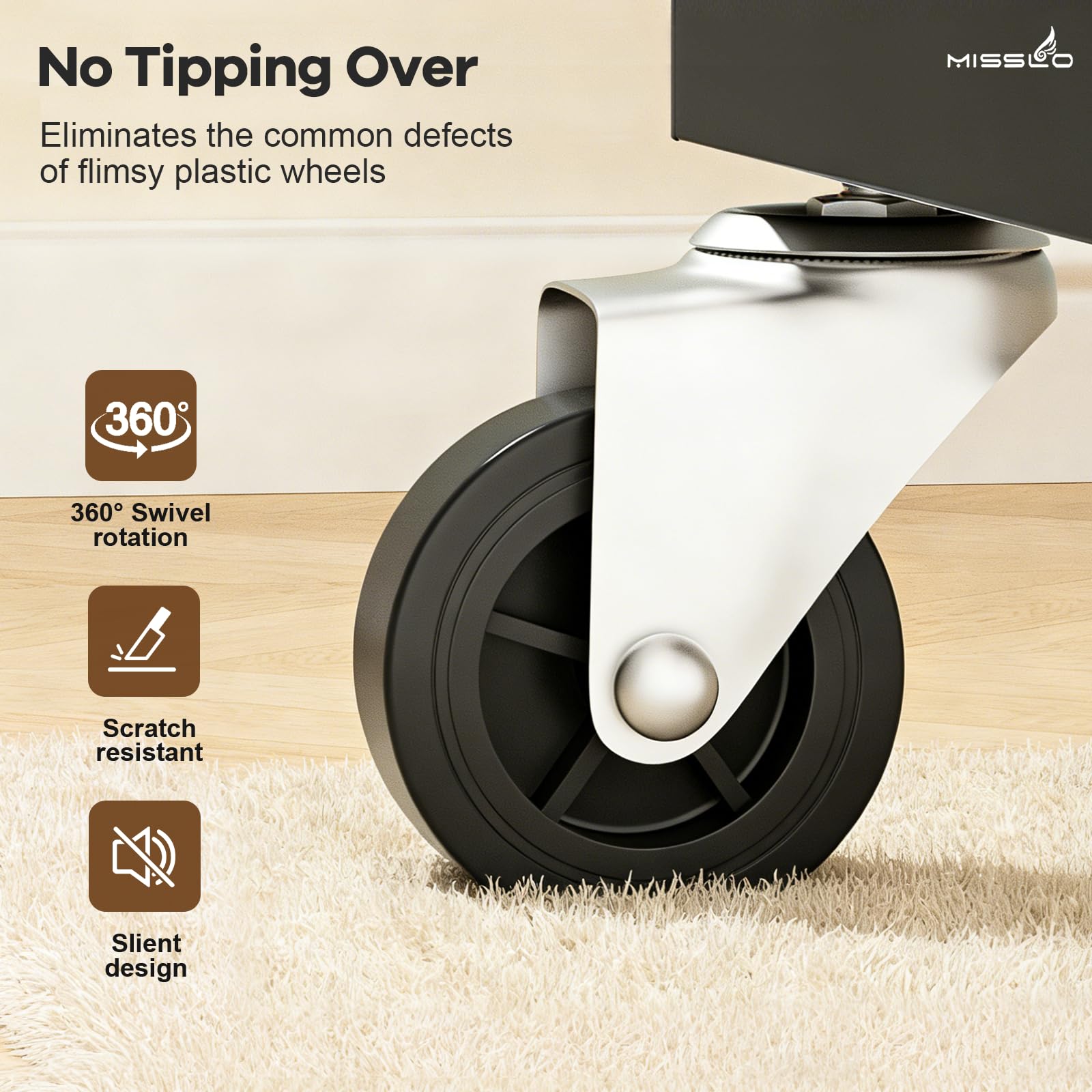 MISSLO caster wheels rolling smoothly showing floor-safe mobility and easy repositioning